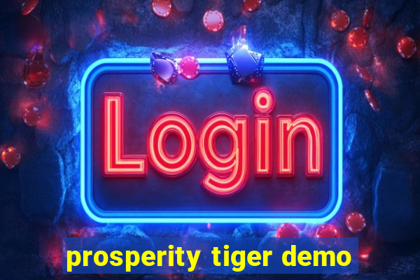 prosperity tiger demo